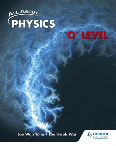 All About Physics: 'O' Level Textbook