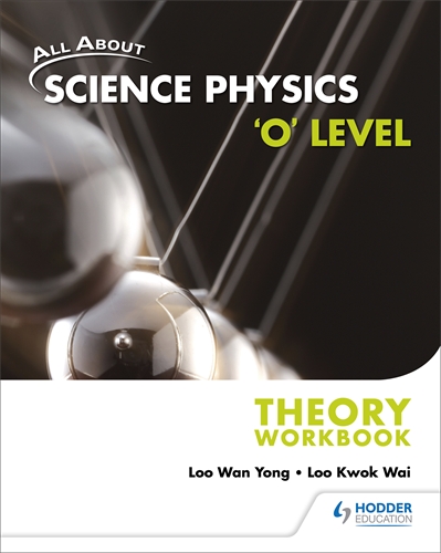 All About Science Physics:  'O' Level Theory Workbook