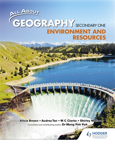 All About Geography: Secondary 1 Environment & Resources Textbook