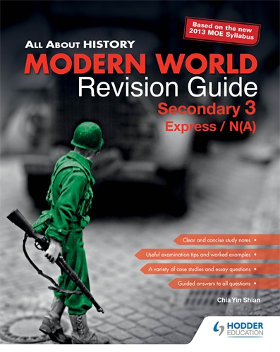 All About History: Secondary 3 Express/Normal (Academic) Modern World Revision Guide