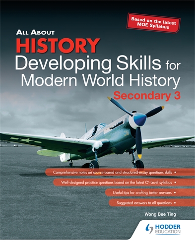 All About History: Secondary 3 Developing Skills for Modern World
