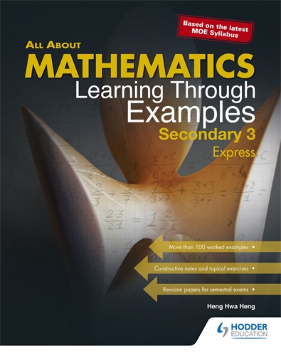 All About Mathematics: Secondary 3 Express Learning Through Examples