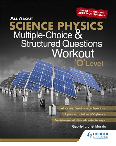 All About Science Physics: MCQs & Structured Questions Workout for  'O' Level