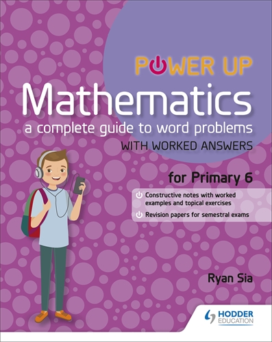Power Up Maths A Complete Guide to Word Problems Primary 6